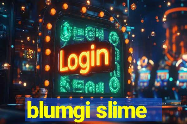 blumgi slime